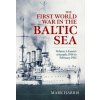 The First World War in the Baltic Sea Volume 1 (Mark Harris)(Pevná)