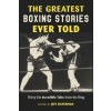 Greatest Boxing Stories Ever Told (Jeff Silverman)(Brožovaná)