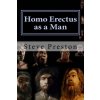 Homo Erectus as a Man (Steve Preston)()