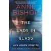 LADY IN GLASS & OTHER STORIES (BISHOP ANNE)(Brožovaná)