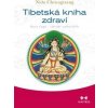 Tibetská kniha zdraví - Sowa rigpa – tibetské umění léčit - Chenagtsang Nida