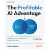 The Profitable AI Advantage (Tobias Zwingmann,Armand Ruiz)(Brožovaná)