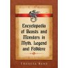 Encyclopedia of Beasts and Monsters in Myth, Legend and Folklore