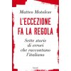 eccezione fa la regola. Sette storie di errori che raccontano l'italiano