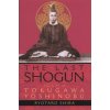 Last Shogun: The Life Of Tokugawa Yoshinobu