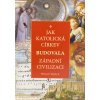Jak katolická Církev budovala západni civilizaci
