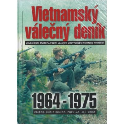 Vietnamský válečný deník 1964 -1975 - Chris Bishop