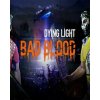 ESD Dying Light Bad Blood