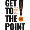 Get to the Point! Second Edition - Joel Schwartzberg