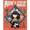 Aster and the Mixed-Up Magic: A Graphic Novel Pico Thom