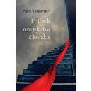 Príbeh ozajstného človeka - Vilikovský Pavel