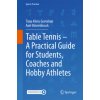 Table Tennis - A Practical Guide for Students, Coaches and Hobby Athletes