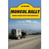 Mongol Rally - Three weeks into the unknown