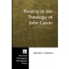 Poverty in the Theology of John Calvin