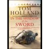 In the Shadow of Sword - Tom Holland, Little, Brown and Company