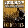 Making History The Calm and the Storm Gold Edition