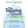 The Tapping Solution for Pain Relief: A Step-By-Step Guide to Reducing and Eliminating Chronic Pain
