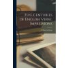 Five Centuries of English Verse, Impressions (William Stebbing)(Pevná)
