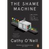 The Shame Machine - Cathy O'Neil, Penguin