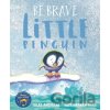 Be Brave Little Penguin - Giles Andreae