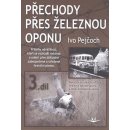 Přechody přes železnou oponu - Ivo Pejčoch