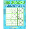 150 Sudoku for Kids Ages 4-8