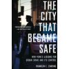 The City That Became Safe: New York's Lessons for Urban Crime and Its Control (Zimring Franklin E.)