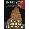 Bohové polobohové a předkové lidí - Sitchin Zecharia