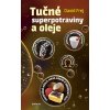 Tučné superpotraviny a oleje