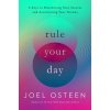 Rule Your Day: 6 Keys to Maximizing Your Success and Accelerating Your Dreams (Osteen Joel)