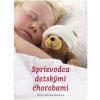 Sprievodca detskými chorobami - Monika Antošová