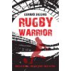 Rugby Warrior: Back in School. Back in Sport. Back in Time. (Siggins Gerard)