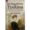 My Dear Friend, the Tsarina (ANNA VIROUBOVA)(Brožovaná)