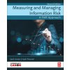 Measuring and Managing Information Risk