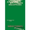 Bibliophobia: A Memoir - Sarah Chihaya