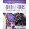 Endometriosis - Healing from the Inside Out