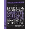 Everything You Need to Ace Computer Science and Coding in One Big Fat Notebook