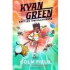 Kyan Green Battles the Multiverse - Colm Field, Bloomsbury Childrens