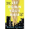 Let Down Your Hair - Bryony Gordon