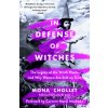 In Defense of Witches: The Legacy of the Witch Hunts and Why Women Are Still on Trial (Carmen Maria Machado,Sophie R. Lewis)(Brožovaná)