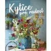 Kytice pro radost - Dany Eschenbüscher