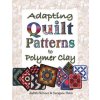 Adapting Quilt Patterns to Polymer Clay (Judith Skinner,Sarajane Helm)(Brožovaná)