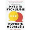 Myslite rýchlejšie, hovorte múdrejšie - Matt Abrahams