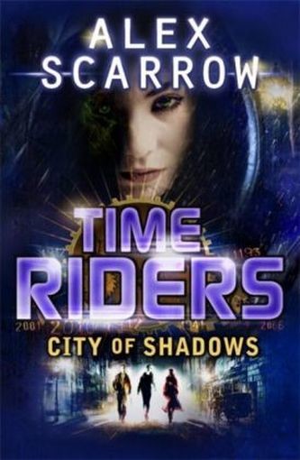 TimeRiders - City of Shadows - Scarrow, Alex