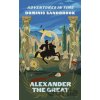 Adventures in Time: Alexander the Great - Dominic Sandbrook