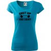 Shut up and squat - Dámske tričko Pure - L ( Svetlý tyrkys )