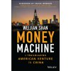 Money Machine: A Trailblazing American Venture in China (Weijian Shan)(Pevná)
