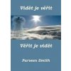 Vidět je věřit, věřit je vidět - Parveen Smith