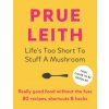 Life's Too Short to Stuff a Mushroom (LEITH PRUE)(Pevná)