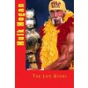 Hulk Hogan: The Life Story